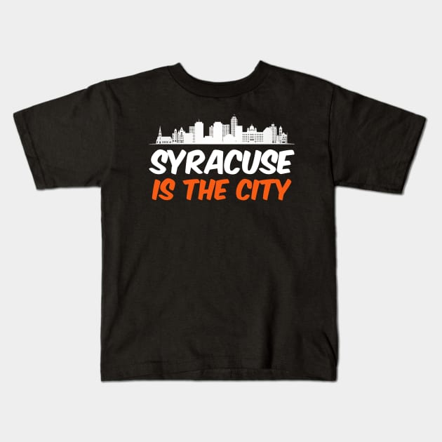 Syracuse is the city Kids T-Shirt by BadDesignCo